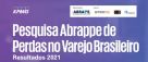 Faça o download da PESQUISA ABRAPPE DE PERDAS NO VAREJO BRASILEIRO - RESULTADOS 2021