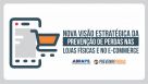 CURSO &quot;NOVA VISÃO ESTRATÉGICA DA PREVENÇÃO DE PERDAS NAS LOJAS FÍSICAS E NO E-COMMERCE&quot;